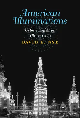 Amerikai megvilágítások: Városi világítás, 1800-1920 - American Illuminations: Urban Lighting, 1800-1920