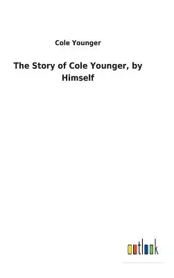 Cole Younger története, saját maga által - The Story of Cole Younger, by Himself