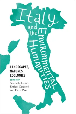 Olaszország és a környezeti humán tudományok: Tájak, természet, ökológiák - Italy and the Environmental Humanities: Landscapes, Natures, Ecologies