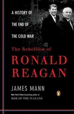 Ronald Reagan lázadása: A hidegháború végének története - The Rebellion of Ronald Reagan: A History of the End of the Cold War