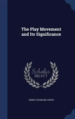 A játékmozgalom és annak jelentősége - The Play Movement and Its Significance