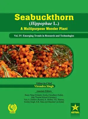 Homoktövis (Hippophae L.) Egy többcélú csodanövény IV. kötet: A kutatás és a technológiák új tendenciái - Seabuckthorn (Hippophae L.) A Multipurpose Wonder Plant Vol. IV: Emerging Trends in Research and Technologies