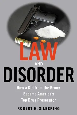 Törvény és rendetlenség: Hogyan lett egy bronxi kölyökből Amerika legjobb drogügyésze? - Law & Disorder: How a Kid from the Bronx Became America's Top Drug Prosecutor