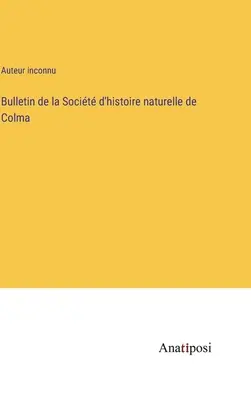 A Colma-i Természettudományi Társaság közleménye - Bulletin de la Socit d'histoire naturelle de Colma