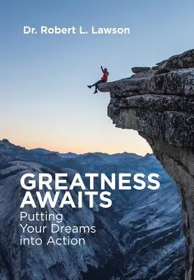 Greatness Awaits: Az álmaid megvalósítása - Greatness Awaits: Putting Your Dreams into Action