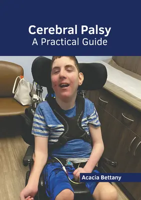 Cerebrális paralízis: Gyakorlati útmutató - Cerebral Palsy: A Practical Guide