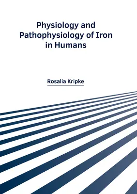 A vas élettana és patofiziológiája az emberben - Physiology and Pathophysiology of Iron in Humans