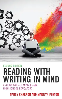 Reading with Writing in Mind: A Guide for All Middle and High School Educators (Útmutató minden közép- és középiskolai pedagógus számára) - Reading with Writing in Mind: A Guide for All Middle and High School Educators