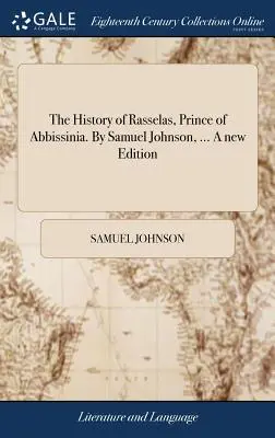 Rasselas, Abbissinia hercegének története. Samuel Johnson, ... Új kiadás - The History of Rasselas, Prince of Abbissinia. By Samuel Johnson, ... A new Edition