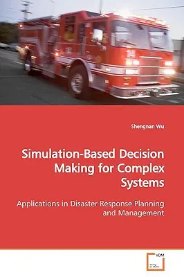 Szimuláción alapuló döntéshozatal komplex rendszerekhez - Simulation-Based Decision Making for Complex Systems