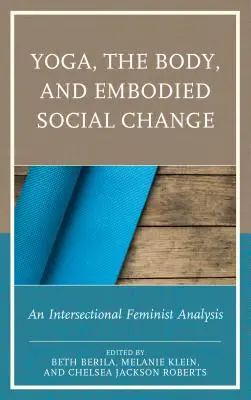 Jóga, a test és a megtestesült társadalmi változás: Egy interszekcionális feminista elemzés - Yoga, the Body, and Embodied Social Change: An Intersectional Feminist Analysis