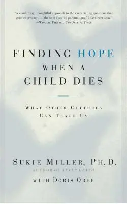 Reményt találni, amikor egy gyermek meghal: Mit taníthatnak nekünk más kultúrák - Finding Hope When a Child Dies: What Other Cultures Can Teach Us