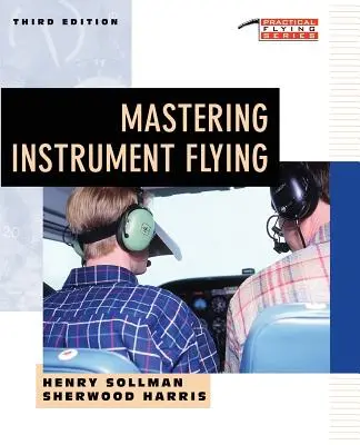 A műszeres repülés elsajátítása - Mastering Instrument Flying