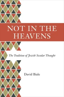 Nem az égvilágon: A zsidó világi gondolkodás hagyománya - Not in the Heavens: The Tradition of Jewish Secular Thought