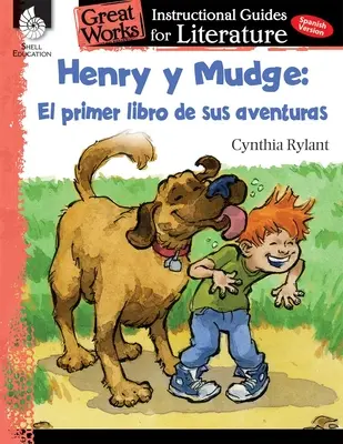 Henry Y Mudge: El Primer Libro de Sus Aventuras: Az irodalom oktatói útmutatója - Henry Y Mudge: El Primer Libro de Sus Aventuras: An Instructional Guide for Literature