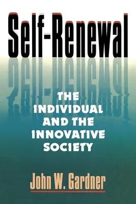 Önmegújulás: Az egyén és az innovatív társadalom (Rev.) - Self Renewal: The Individual and the Innovative Society (Rev)