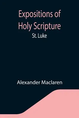 A Szentírás magyarázatai: Lukács - Expositions of Holy Scripture: St. Luke