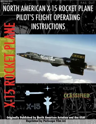 X-15 rakétarepülőgép pilótájának repülési üzemeltetési kézikönyve - X-15 Rocket Plane Pilot's Flight Operating Manual