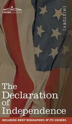 Deklarace nezávislosti: včetně stručných životopisů jejích signatářů - The Declaration of Independence: including Brief Biographies of Its Signers
