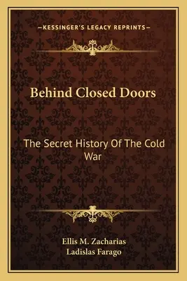 Zárt ajtók mögött: A hidegháború titkos története - Behind Closed Doors: The Secret History Of The Cold War