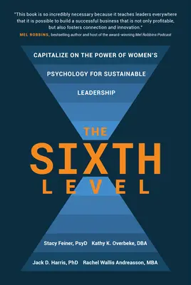 A hatodik szint: A női pszichológia erejének kihasználása a fenntartható vezetés érdekében - The Sixth Level: Capitalize on the Power of Women's Psychology for Sustainable Leadership