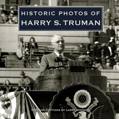 Történelmi fényképek Harry S. Trumanról - Historic Photos of Harry S. Truman