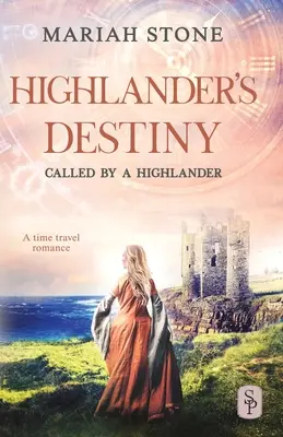 Highlander's Destiny: Egy skót történelmi időutazás-románc - Highlander's Destiny: A Scottish historical time travel romance