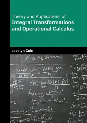 Az integrál-transzformációk és az operációs számítás elmélete és alkalmazásai - Theory and Applications of Integral Transformations and Operational Calculus