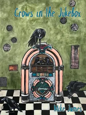 Varjak a zenegépben: Poems - Crows in the Jukebox: Poems