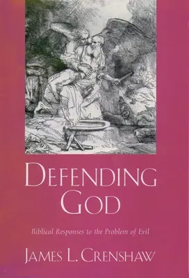 Istent védve: Bibliai válaszok a gonosz problémájára - Defending God: Biblical Responses to the Problem of Evil