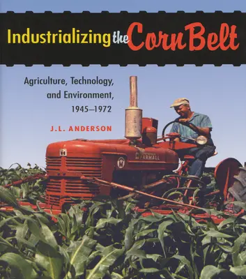 A kukoricaövezet iparosítása - Industrializing the Corn Belt