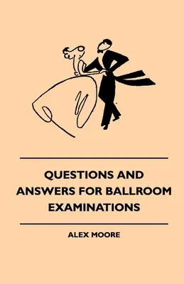 Kérdések és válaszok a báli vizsgákhoz - Questions And Answers For Ballroom Examinations