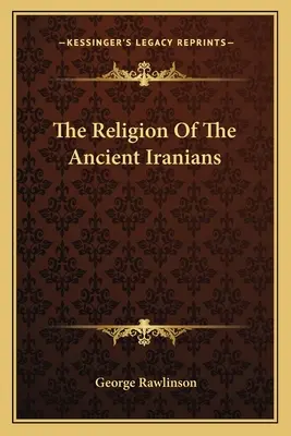 Az ősi irániak vallása - The Religion Of The Ancient Iranians