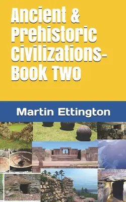 Ősi és őskori civilizációk - Második könyv - Ancient & Prehistoric Civilizations-Book Two