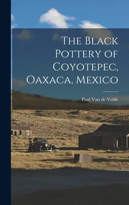 Coyotepec fekete kerámiái, Oaxaca, Mexikó - The Black Pottery of Coyotepec, Oaxaca, Mexico