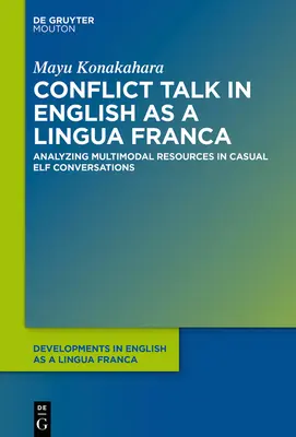 Konfliktusbeszéd az angol mint lingua franca: Multimodális erőforrások elemzése alkalmi manó-beszélgetésekben - Conflict Talk in English as a Lingua Franca: Analyzing Multimodal Resources in Casual Elf Conversations