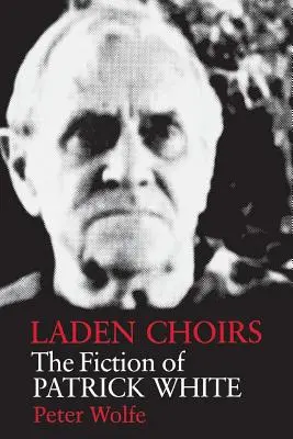 Rakott kórusok: Patrick White fikciója - Laden Choirs: The Fiction of Patrick White