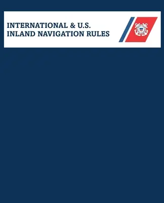 Amalgamated International & U.S. Inland Navigation Rules (Összevont nemzetközi és amerikai belvízi hajózási szabályok) - Amalgamated International & U.S. Inland Navigation Rules