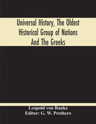 Egyetemes történelem, a nemzetek legrégibb történelmi csoportja és a görögök - Universal History, The Oldest Historical Group Of Nations And The Greeks