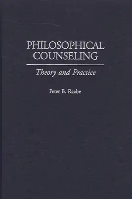 Filozófiai tanácsadás: Elmélet és gyakorlat - Philosophical Counseling: Theory and Practice