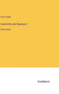 Geschichte der Baukunst: Dritter Band