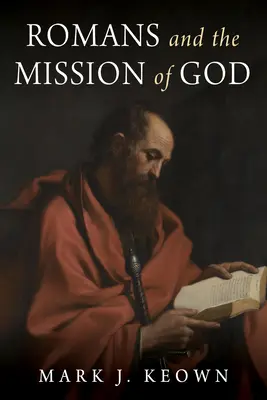 A rómaiakhoz írt levél és Isten küldetése - Romans and the Mission of God