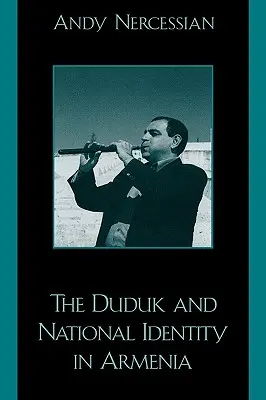 A duduk és a nemzeti identitás Örményországban - The Duduk and National Identity in Armenia