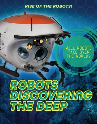 A mélységeket felfedező robotok - Robots Discovering the Deep