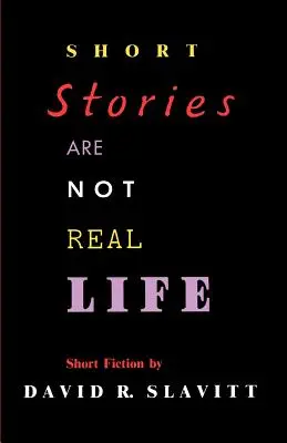 A novellák nem a való élet: Stories - Short Stories Are Not Real Life: Stories