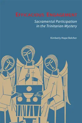 Hatékony elköteleződés: Szakramentális részvétel a szentháromságos misztériumban - Efficacious Engagement: Sacramental Participation in the Trinitarian Mystery