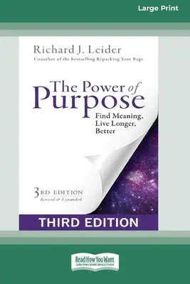 A cél ereje: Find Meaning, Live Longer, Better (Third Edition) [16pt Large Print Edition] - The Power of Purpose: Find Meaning, Live Longer, Better (Third Edition) [16pt Large Print Edition]