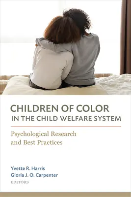 Színes bőrű gyermekek a gyermekjóléti rendszerben: Pszichológiai kutatások és legjobb gyakorlatok - Children of Color in the Child Welfare System: Psychological Research and Best Practices