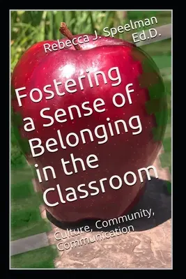 Az összetartozás érzésének elősegítése az osztályteremben: Kultúra, közösség, kommunikáció - Fostering a Sense of Belonging in the Classroom: Culture, Community, Communication