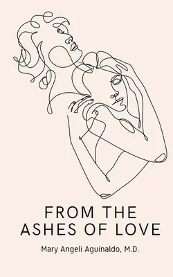 A szerelem hamvaiból (Aguinaldo Mary Angeli (M D. D. ).) - From the Ashes of Love (Aguinaldo Mary Angeli (M D. ).)